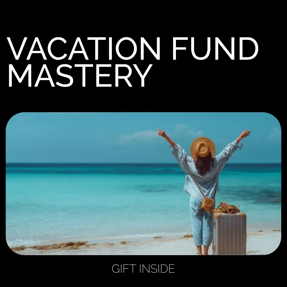 Vacation Fund Mastery: Plan, Save, and Go! - Ultimate Guide to Saving for Your Dream Vacation