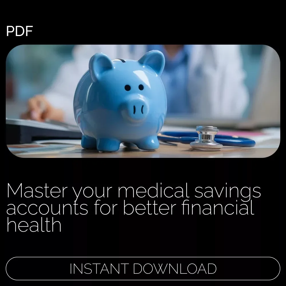 The Ultimate Guide to Medical Savings Accounts: A Comprehensive eBook for Managing Your Healthcare Finances