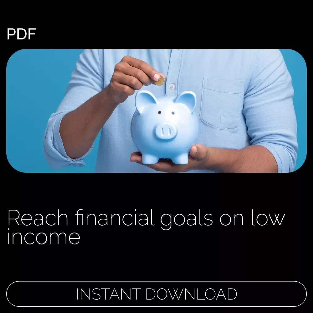 A Low-Income Earner’s Guide to Reaching Your Financial Goals | Practical Budgeting eBook | Saving Goal Plan for Low-Income Earners