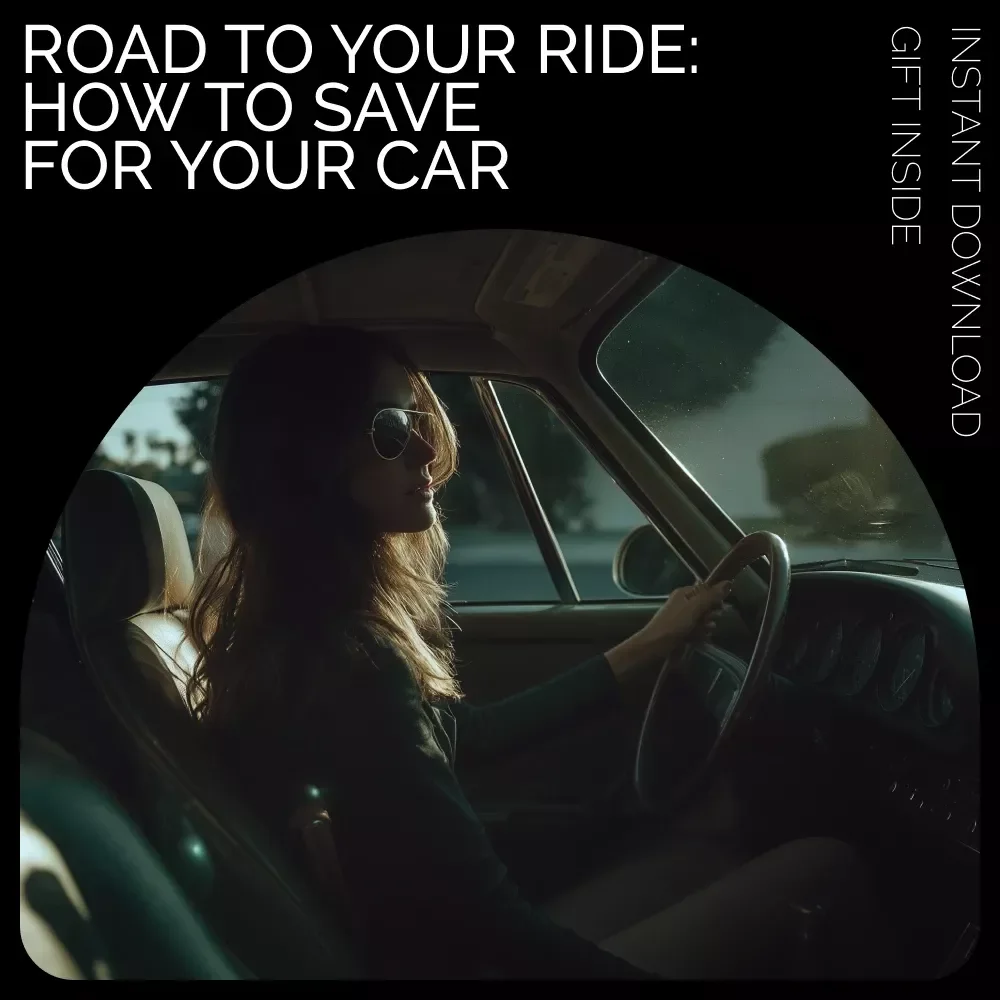 Road to Your Ride: How to Save for Your Car - A Complete Guide to Saving for Your Dream Car