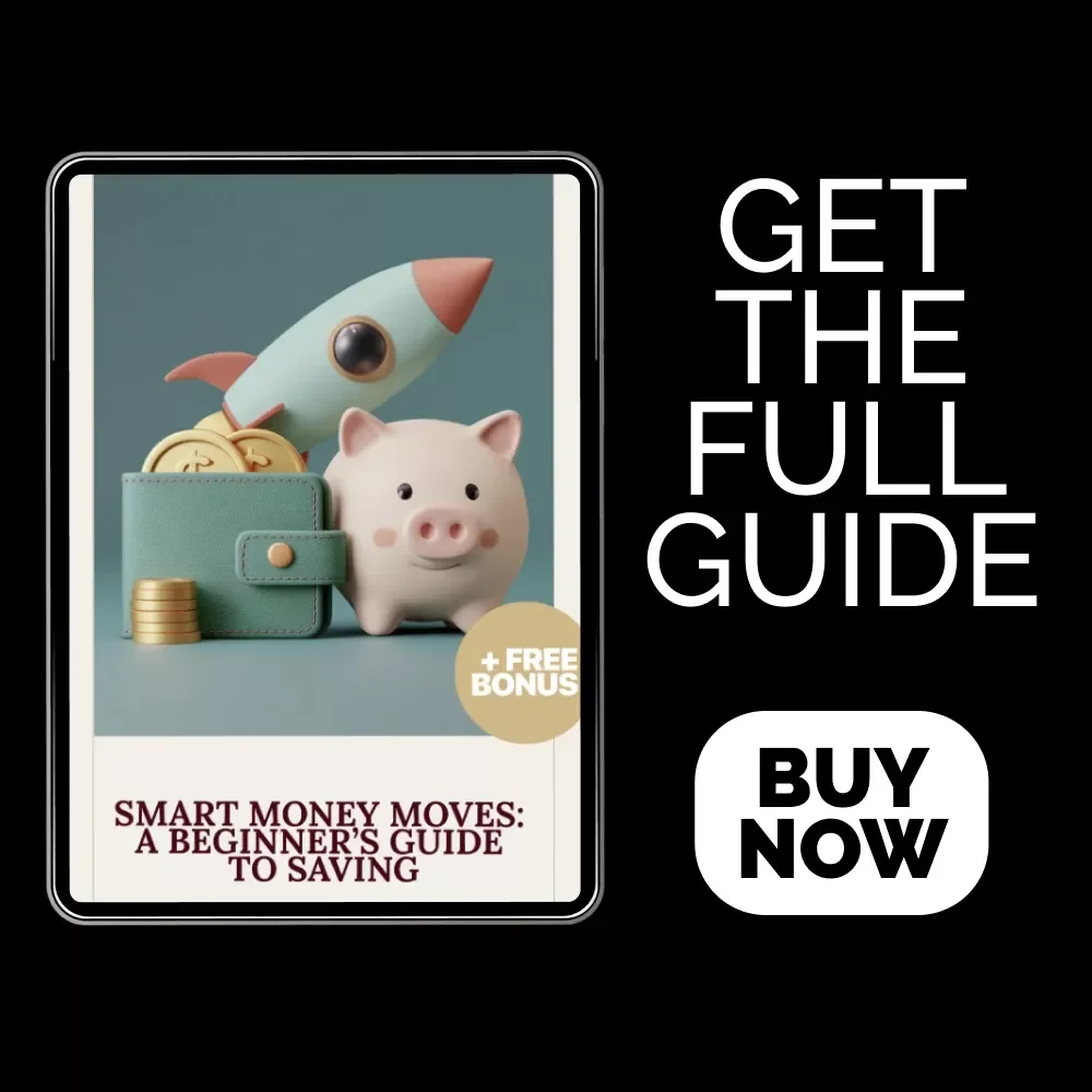 Smart Money Moves: A Beginner’s Guide to Saving – Practical Ebook on How to Start Saving Money, Budgeting Tips & Simple Savings Plan for Beginners