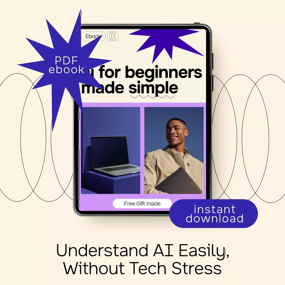 AI for Beginners Made Simple | Easy Beginner eBook Explaining What Is AI in Simple Terms for Beginners | No Tech Skills Needed Digital Guide
