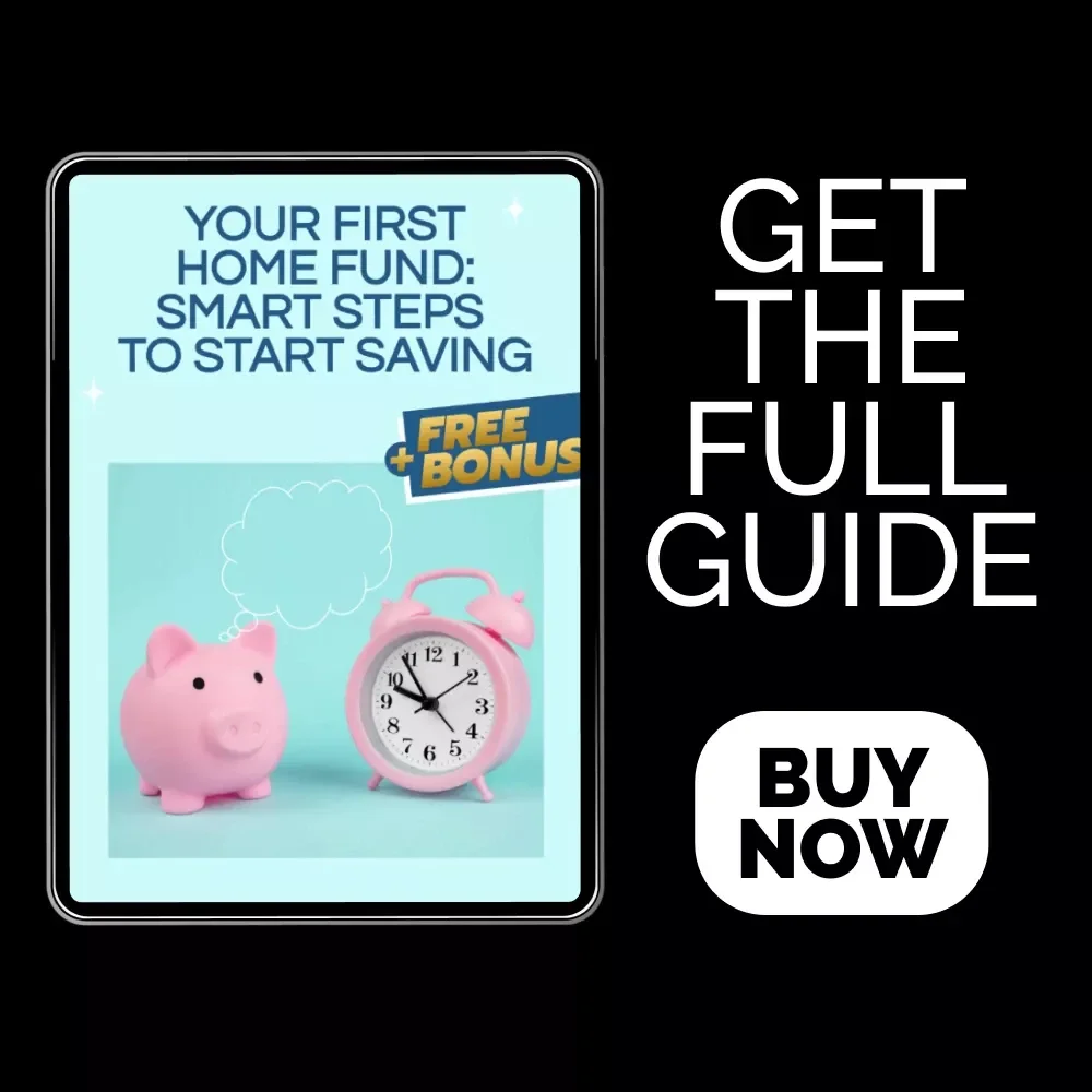 Your First Home Fund: Smart Steps to Start Saving – eBook Guide to Saving for Your Dream Home