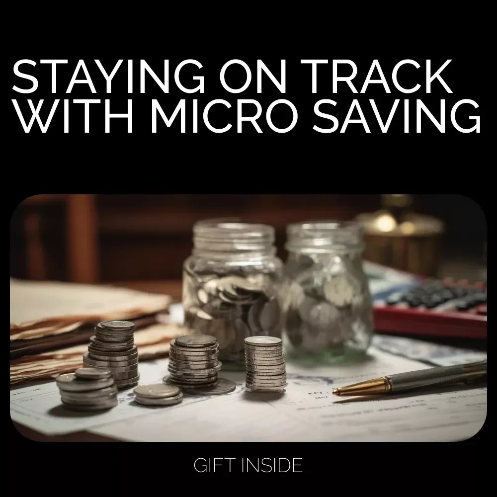 Staying On Track with Micro Saving: Your Ultimate eBook Guide to Staying Motivated with Micro Saving