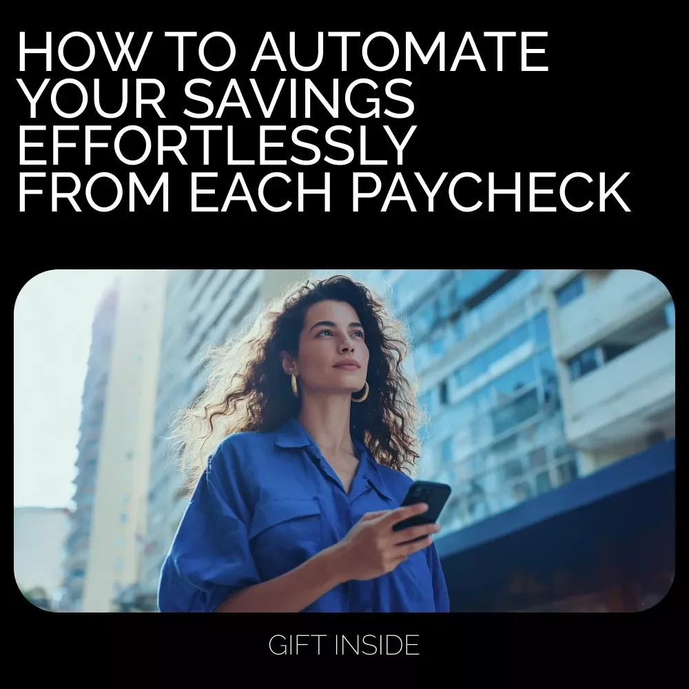 How to Automate Your Savings Effortlessly from Each Paycheck: A Simple Guide to Financial Freedom