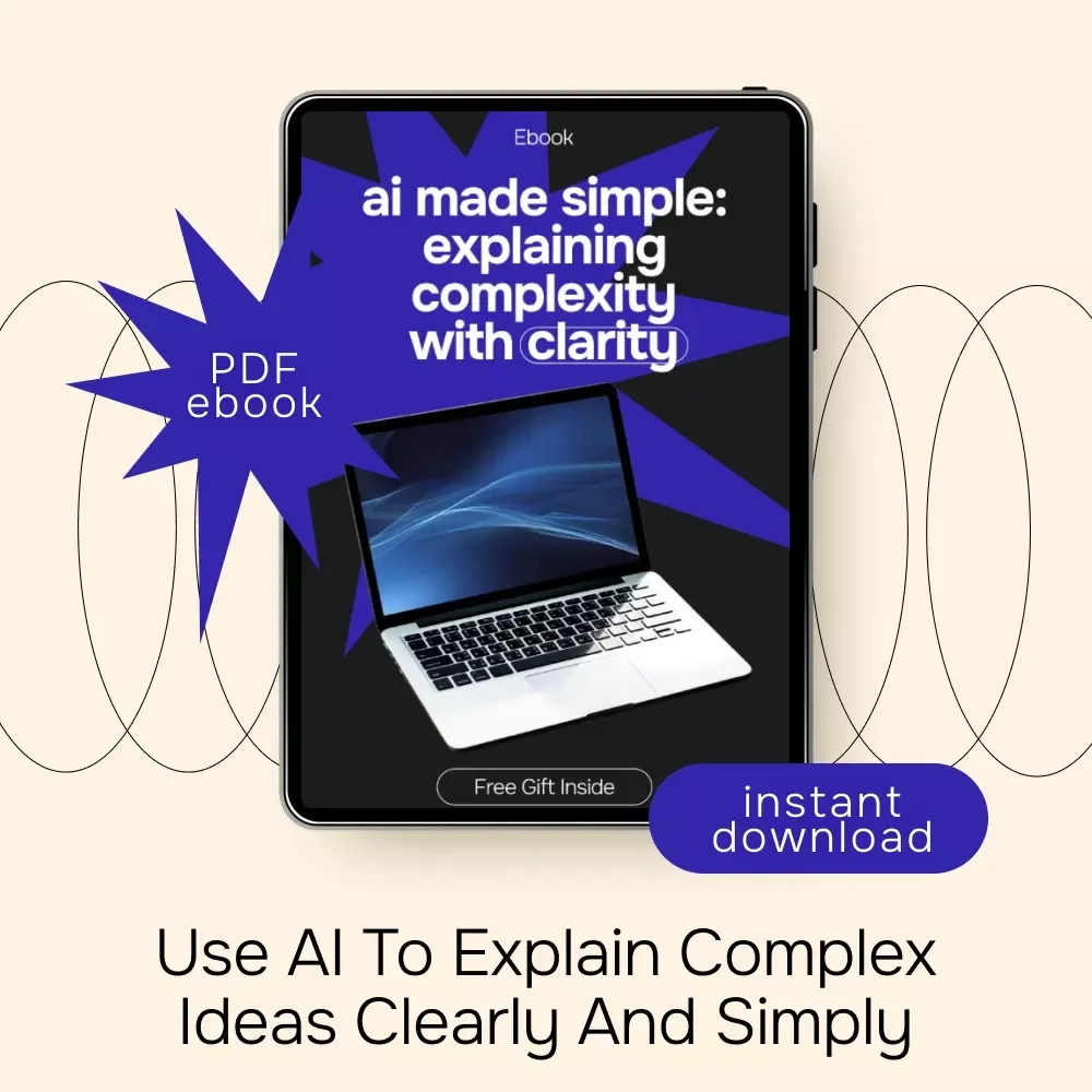AI Made Simple: Explaining Complexity with Clarity | Ebook Guide to Using AI for Explaining Complex Topics Simply | Learn Clear Explanations, Smart Prompts & Practical Use Cases