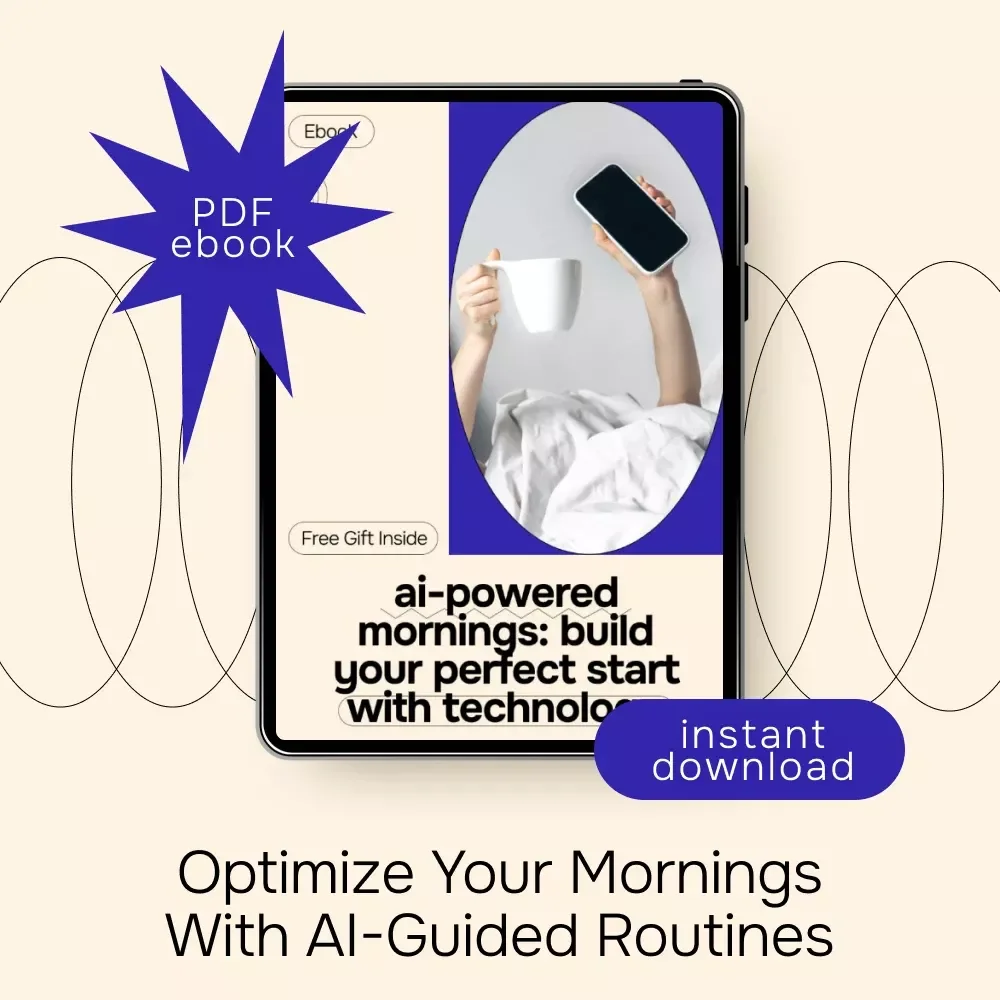AI-Powered Mornings: Build Your Perfect Start with Technology – Ultimate eBook Guide to Using AI for Creating a Morning Routine