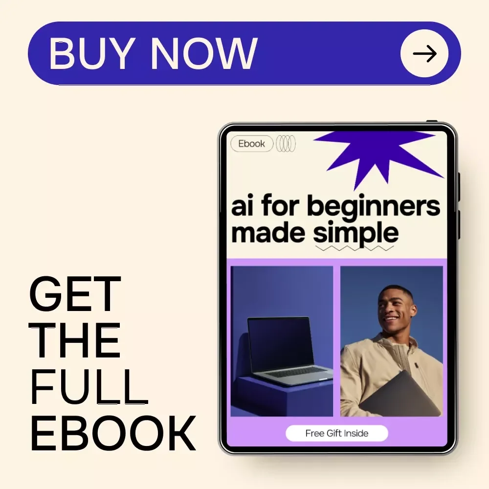 AI for Beginners Made Simple | Easy Beginner eBook Explaining What Is AI in Simple Terms for Beginners | No Tech Skills Needed Digital Guide