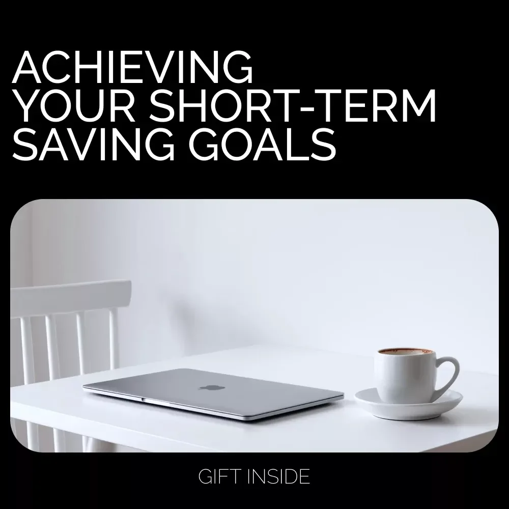 Checklist: Achieving Your Short-Term Saving Goals – Easy Steps to Financial Success