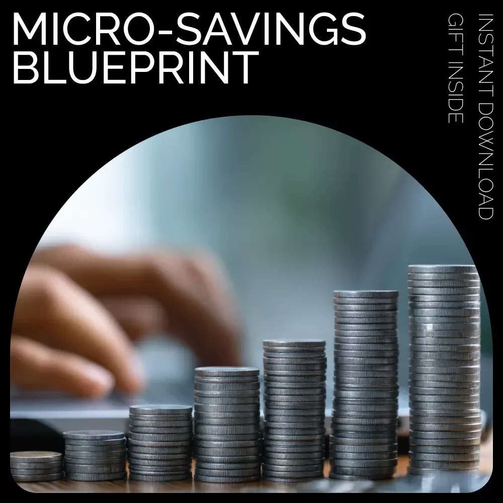 The Micro-Savings Blueprint: Tiny Changes, Big Results – Step-by-Step Microsaving Guide for Smart Budgeting and Financial Growth