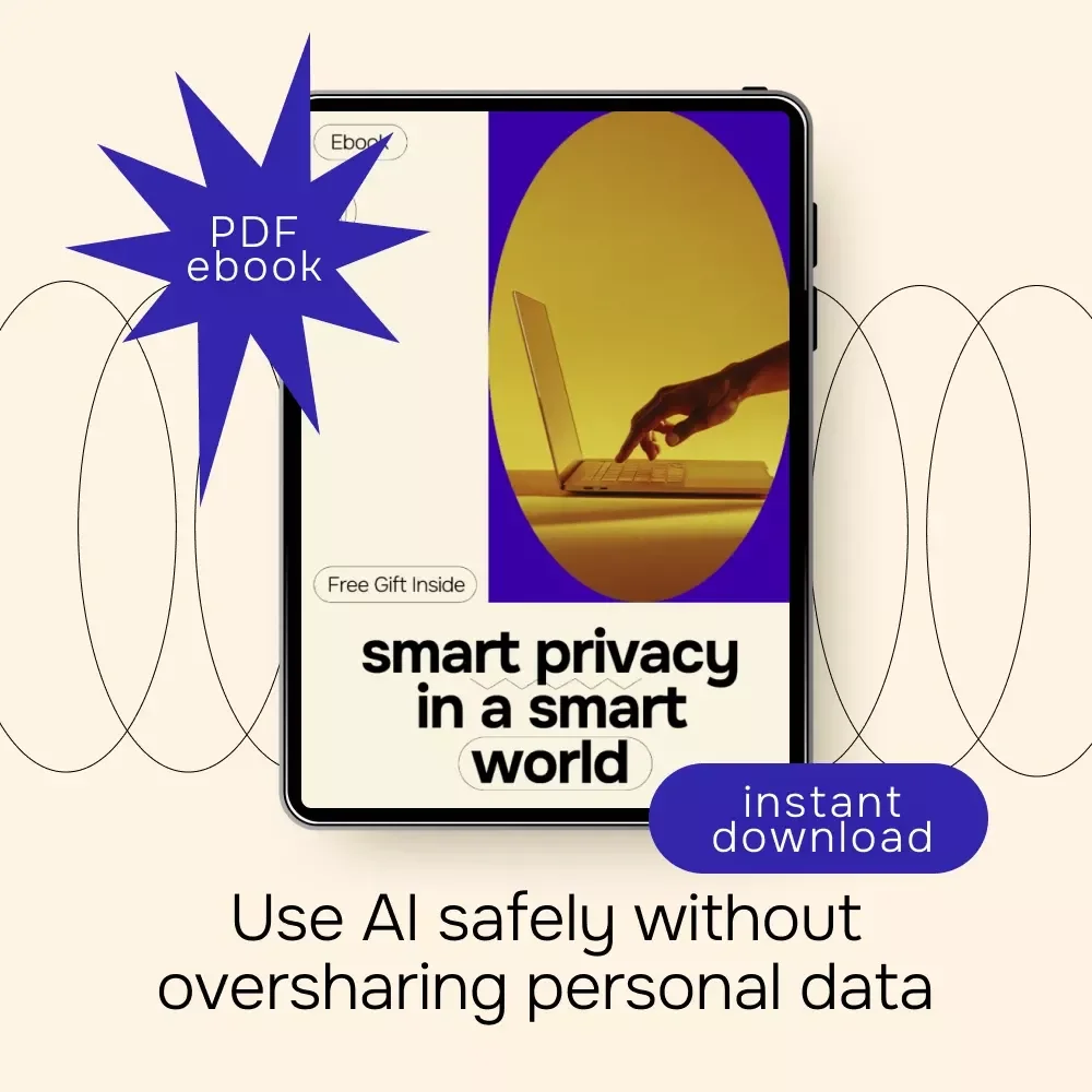 Smart Privacy in a Smart World | Practical AI Privacy Guide eBook for Everyday Users | Understand AI Privacy Concerns & How to Protect Yourself