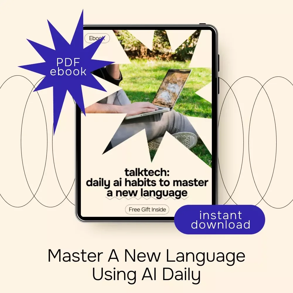 TalkTech: Daily AI Habits to Master a New Language – AI for Practicing a New Language Daily eBook Guide