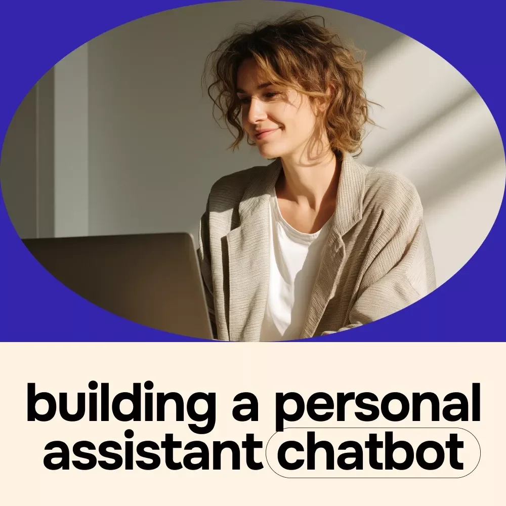 Building a Personal Assistant Chatbot with Ease | Practical Ebook on AI for Creating a Personal Assistant Chatbot for Productivity, Task Automation & Smart Workflows