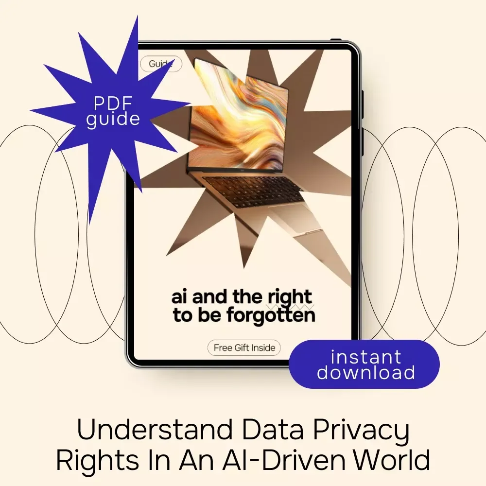AI and the Right to Be Forgotten Guide: Understanding Data Privacy in an AI-Driven World