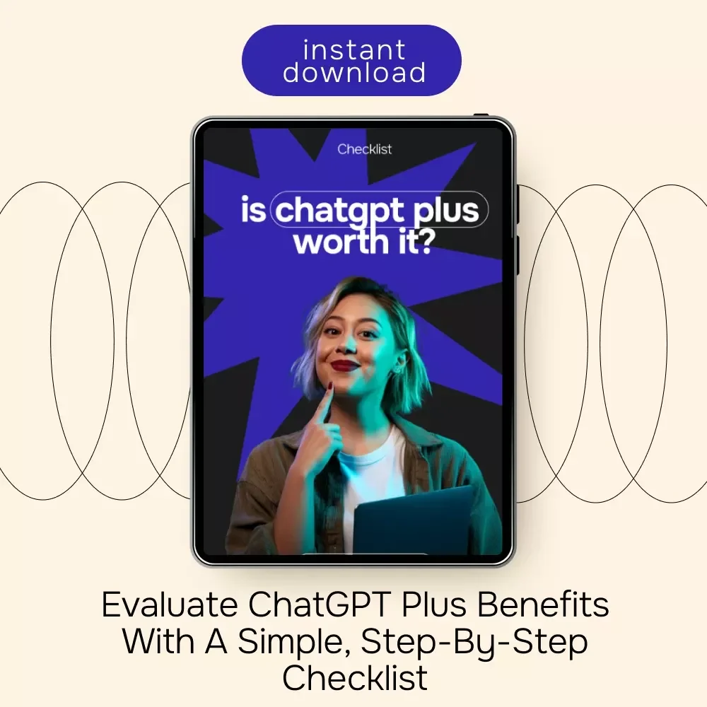 Is ChatGPT Plus Worth It? A Step-by-Step Checklist to Decide if the Upgrade is Right for You
