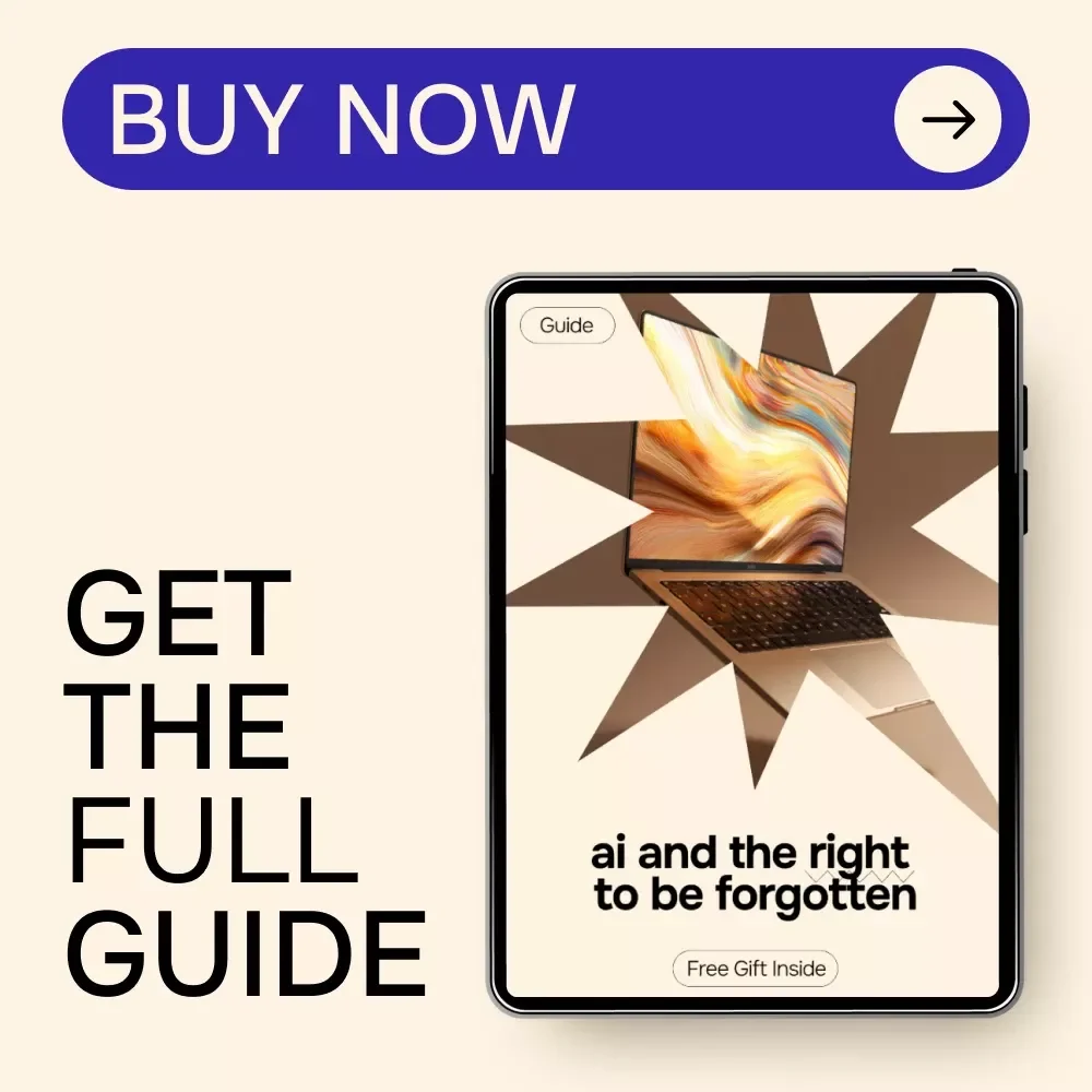 AI and the Right to Be Forgotten Guide: Understanding Data Privacy in an AI-Driven World