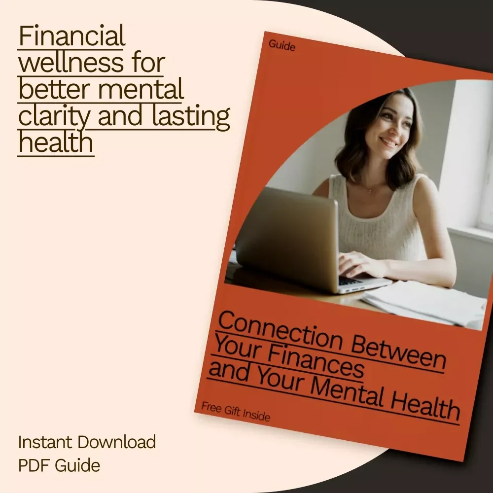 Connection Between Your Finances and Your Mental Health: A Practical Guide to Money, Mental Clarity & Stress Reduction