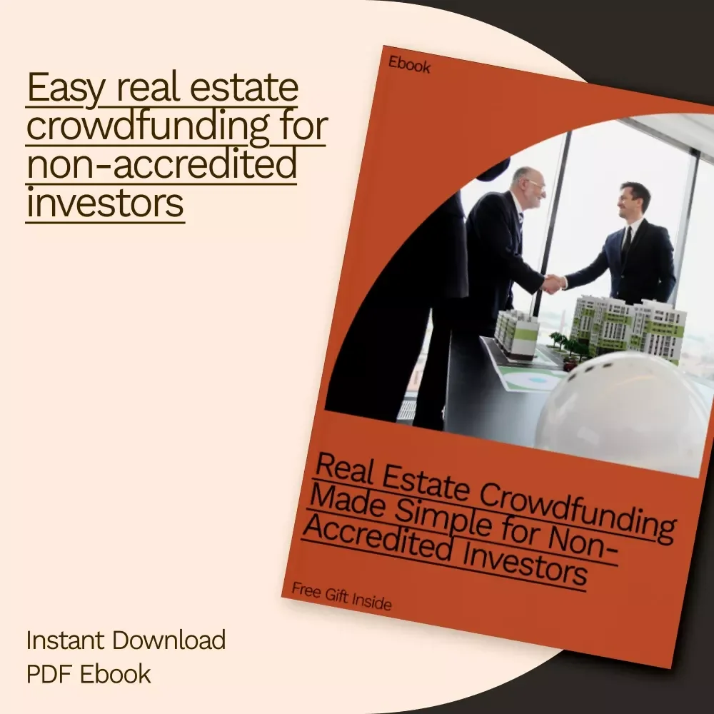 Real Estate Crowdfunding Made Simple for Non-Accredited Investors: Your Ultimate Guide to Passive Income