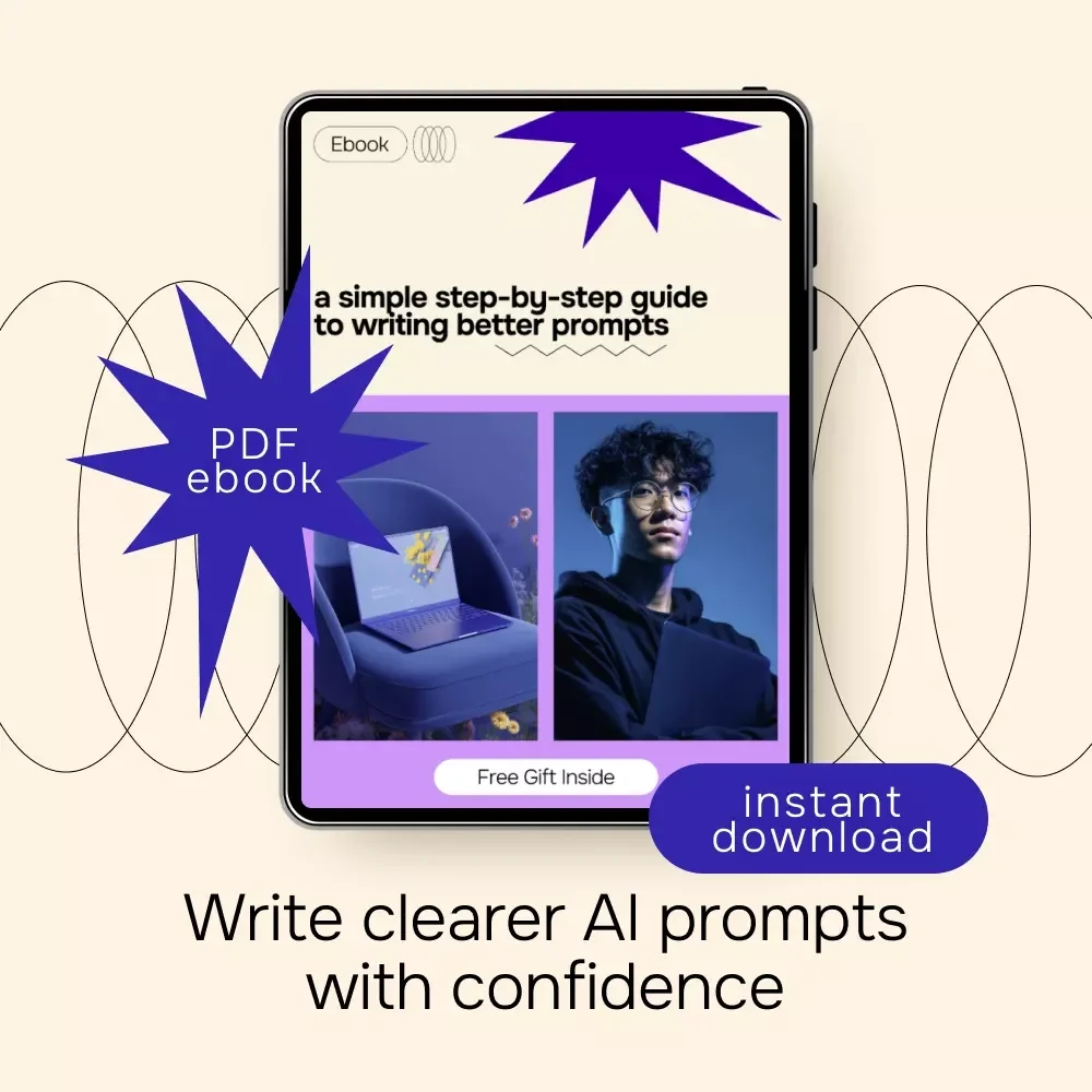 A Simple Step-by-Step Guide to Writing Better Prompts – Beginner-Friendly AI Prompting eBook, Learn how to write better ai prompts step by step
