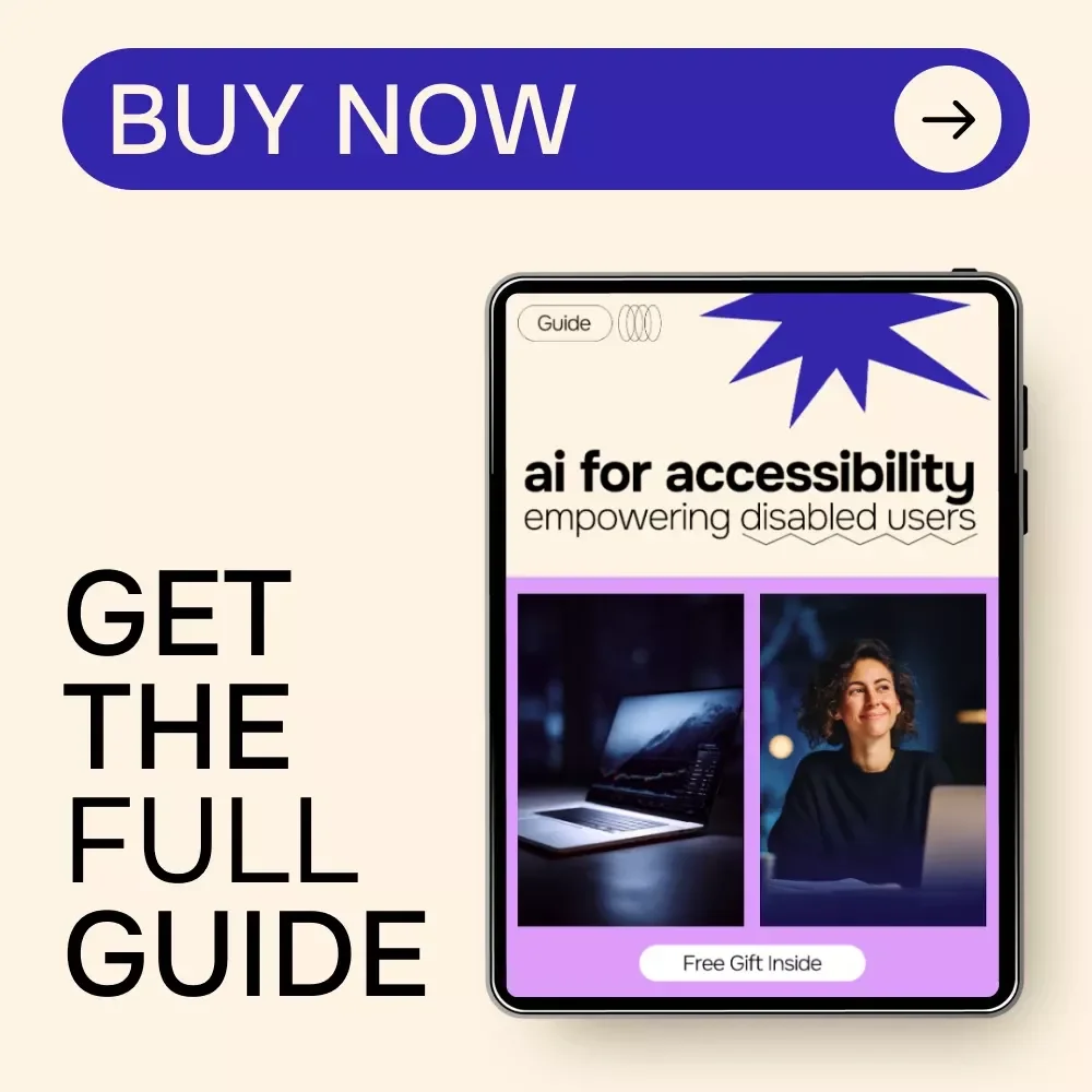AI for Accessibility: Empowering Disabled Users – Practical Guide to Inclusive AI Tools, Assistive Technology & Ethical Design for a More Accessible Digital World