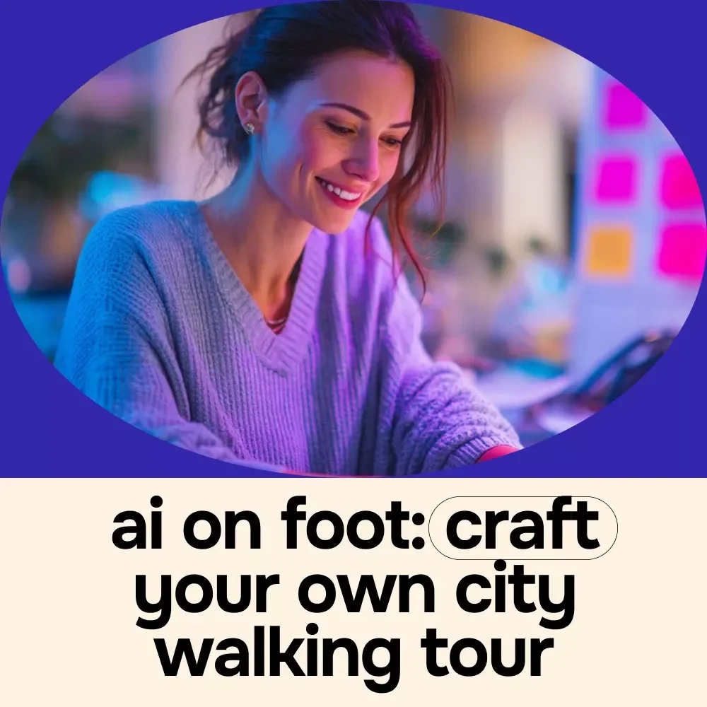 AI on Foot: Craft Your Own City Walking Tour – Smart Travel Ebook Using ai for generating a walking tour of your own city
