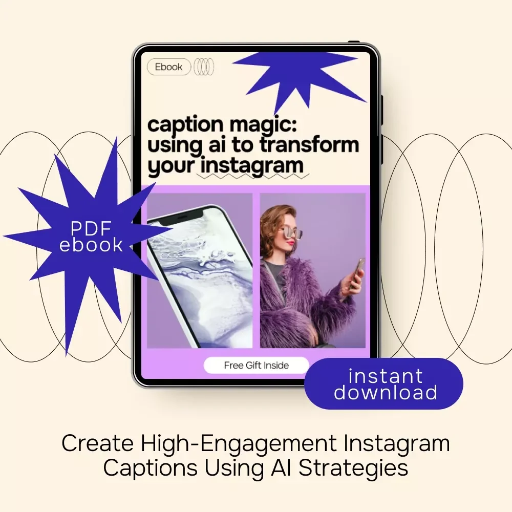 Caption Magic: Using AI to Transform Your Instagram | AI for Instagram Captions eBook Guide for Creators & Small Businesses