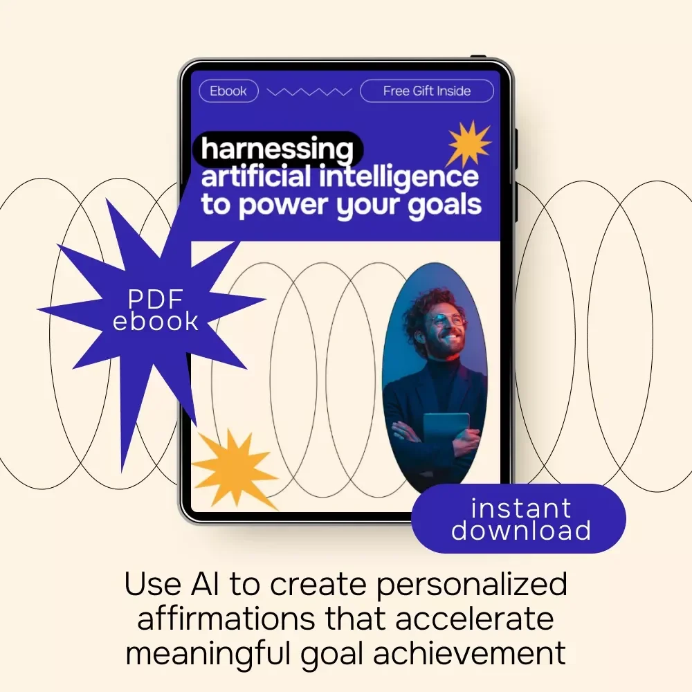 Harnessing Artificial Intelligence to Power Your Goals | AI Affirmations eBook | ai for generating affirmations for a specific goal | Personal Growth & Success Guide