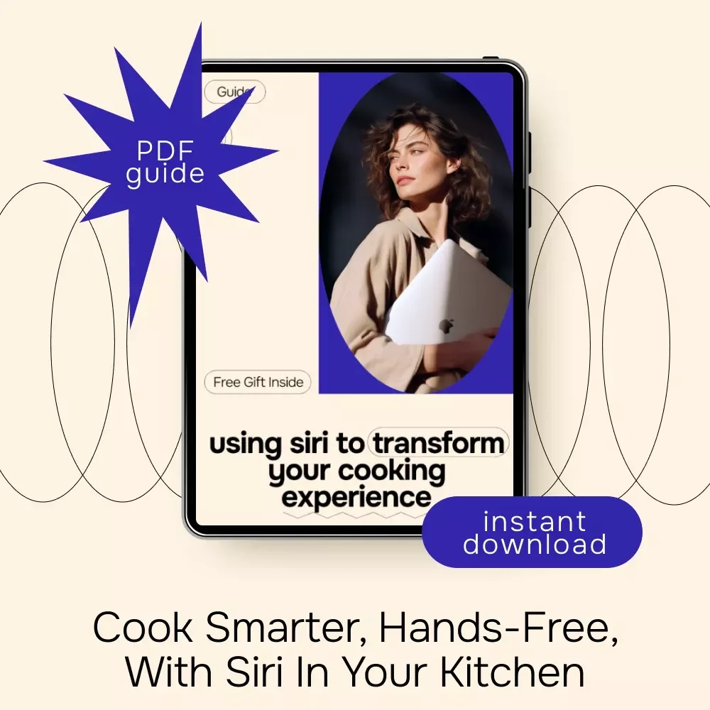Using Siri to Transform Your Cooking Experience – Practical Kitchen Guide for Siri for Hands Free Cooking, Smart Meal Prep & Voice-Controlled Recipes
