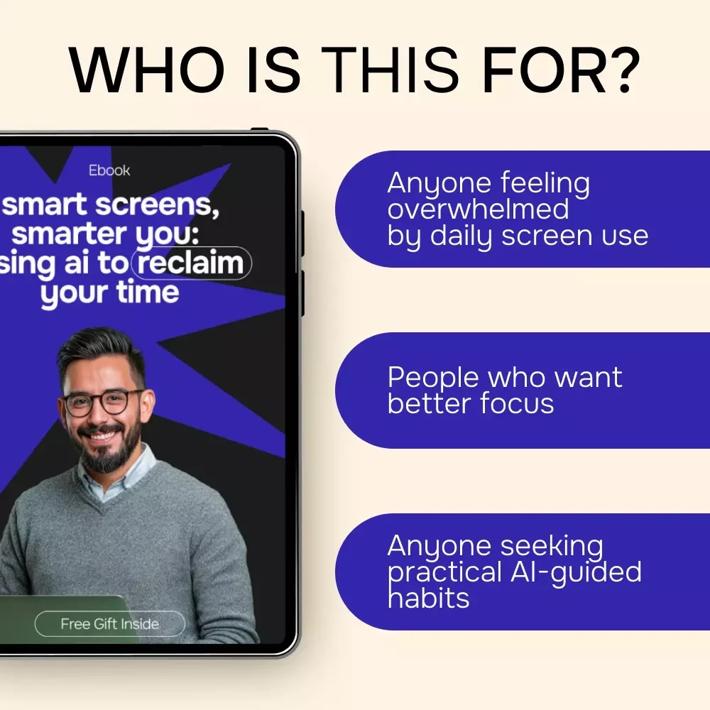 Smart Screens, Smarter You: Using AI to Reclaim Your Time – Practical eBook Guide for ai for creating a plan to reduce screen time & Digital Balance