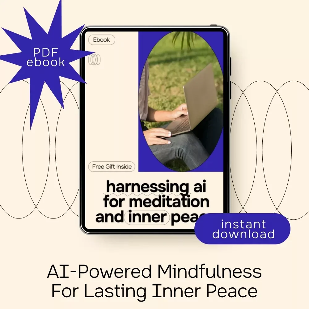 Harnessing AI for Meditation and Inner Peace | Digital eBook Guide to ai for meditation and mindfulness, Personalized Practice, Stress Relief & Modern Mindfulness Tools