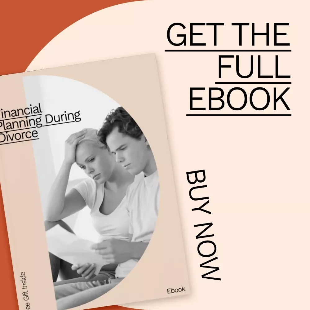 Financial Planning During Divorce: A Comprehensive eBook Guide to Navigating Divorce Finances