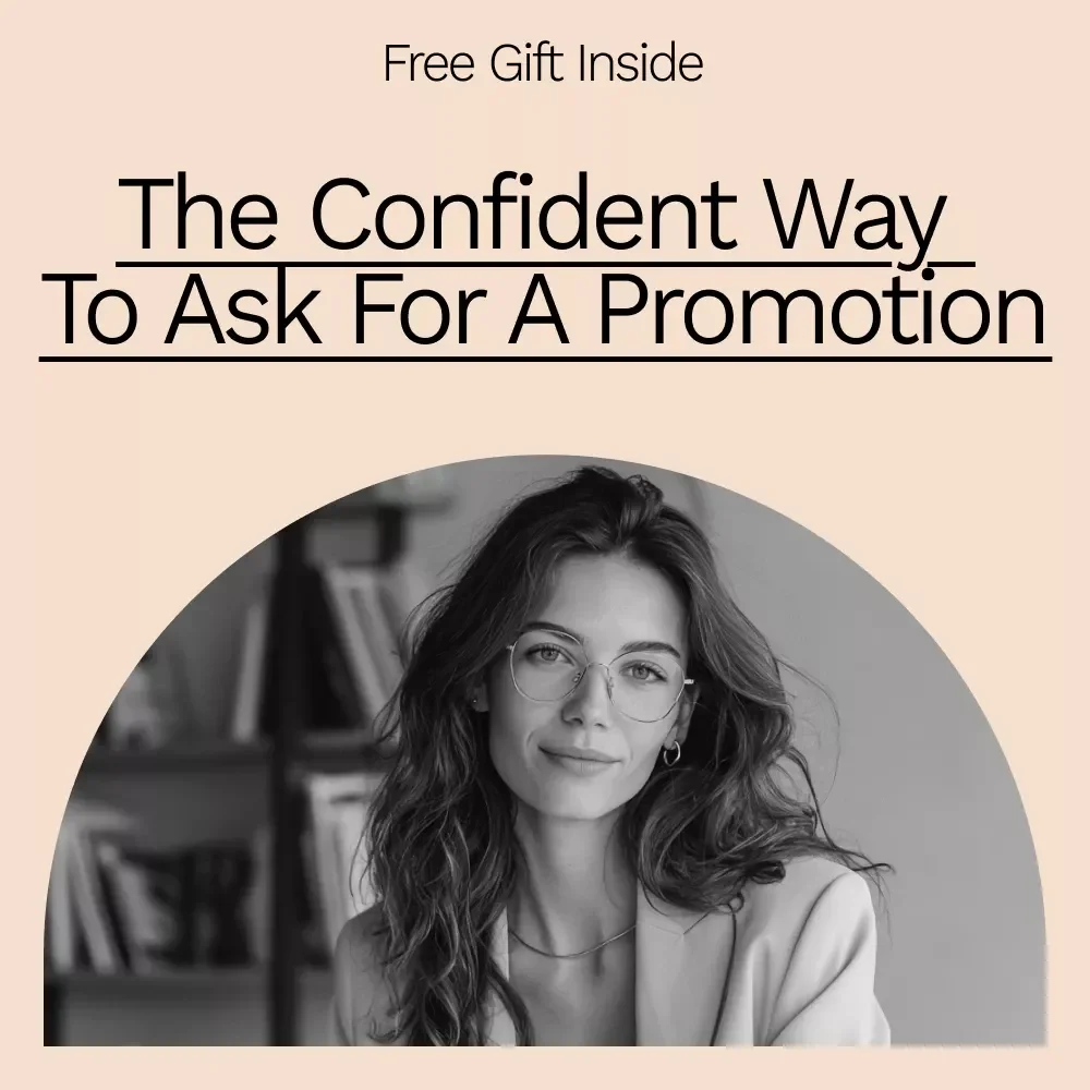 The Confident Way to Ask for a Promotion: Step-by-Step Guide, Scripts, & AI Tools to Navigate Your Career Growth