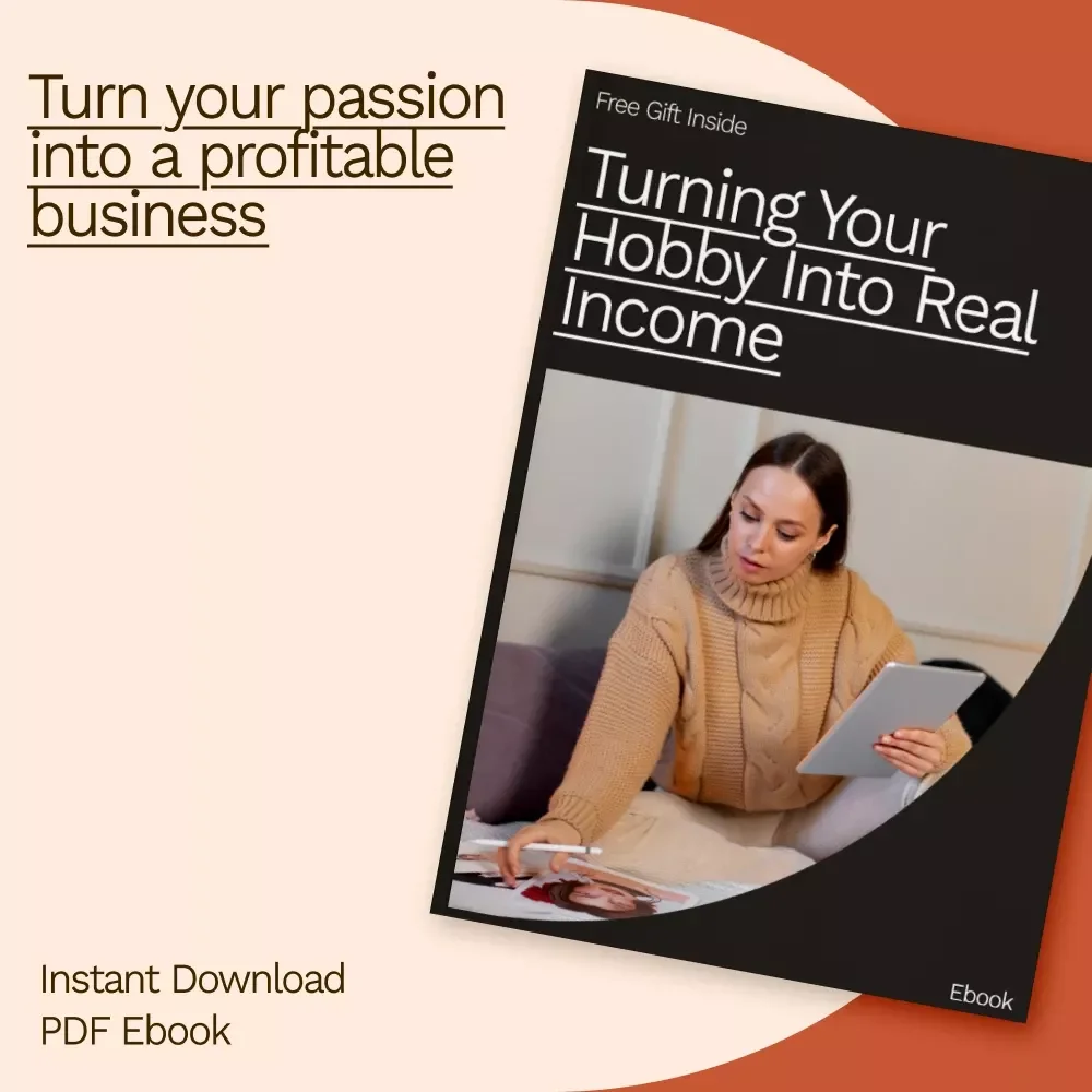 Turning Your Hobby Into Real Income: A Step-by-Step Guide to Monetizing Your Passion