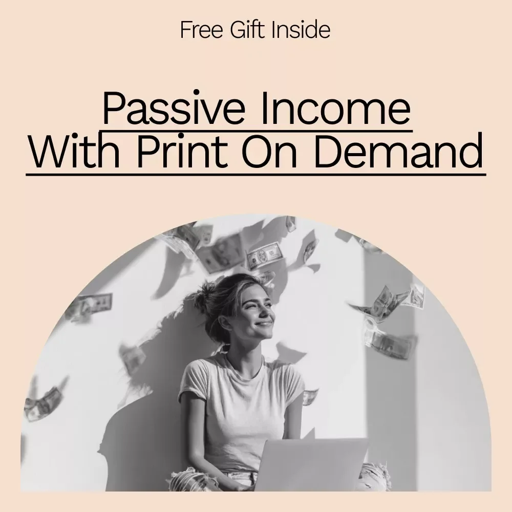 Passive Income with Print on Demand: Your Ultimate Guide to Earning with POD