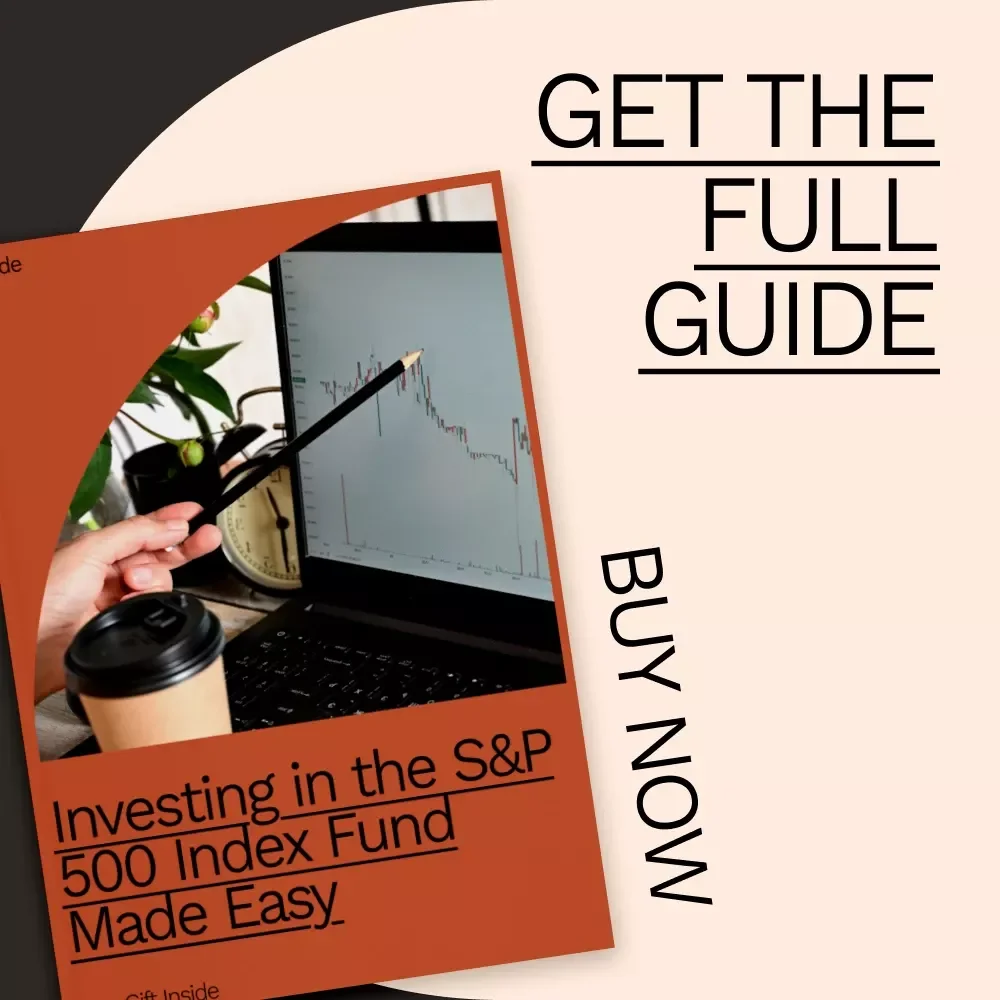 Investing in the S&P 500 Index Fund Made Easy: Your Ultimate Guide for Beginners