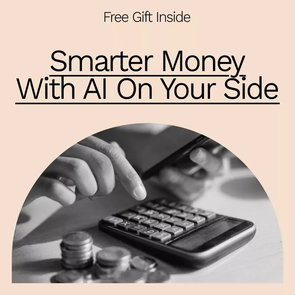 Smarter Money With AI on Your Side: The Ultimate Guide to Using AI Tools for Managing Your Personal Finances