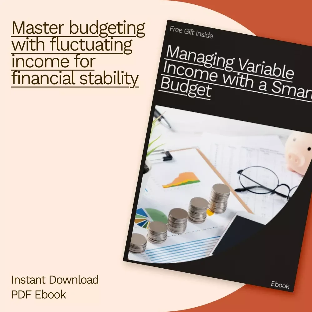 Managing Variable Income with a Smart Budget - eBook Guide on How to Start a Budget with Irregular Income