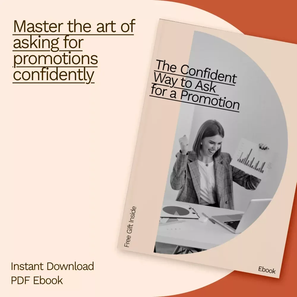 The Confident Way to Ask for a Promotion: Step-by-Step Guide, Scripts, & AI Tools to Navigate Your Career Growth