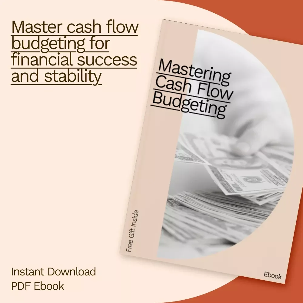 Mastering Cash Flow Budgeting: A Step-by-Step Guide to Building a Sustainable Financial Future