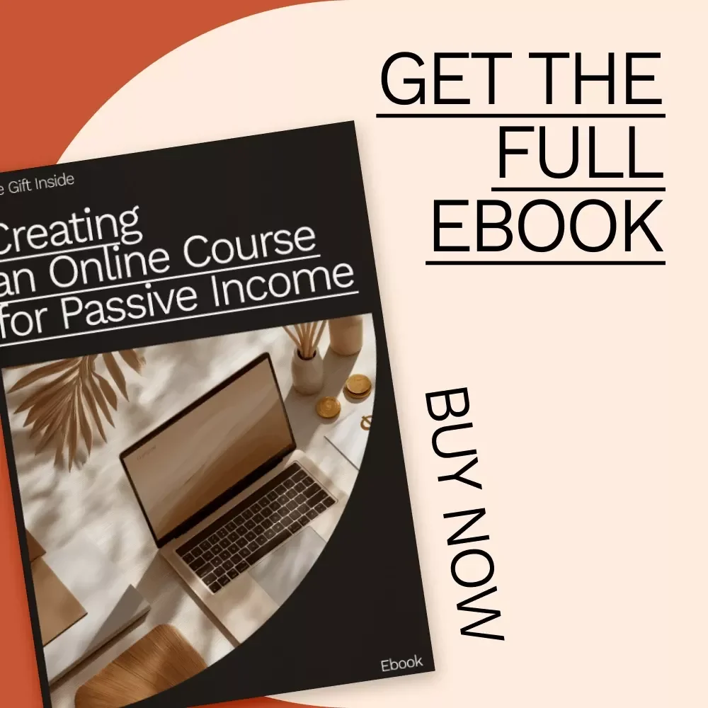 Creating an Online Course for Passive Income: The Ultimate eBook Guide to Earning Money Online
