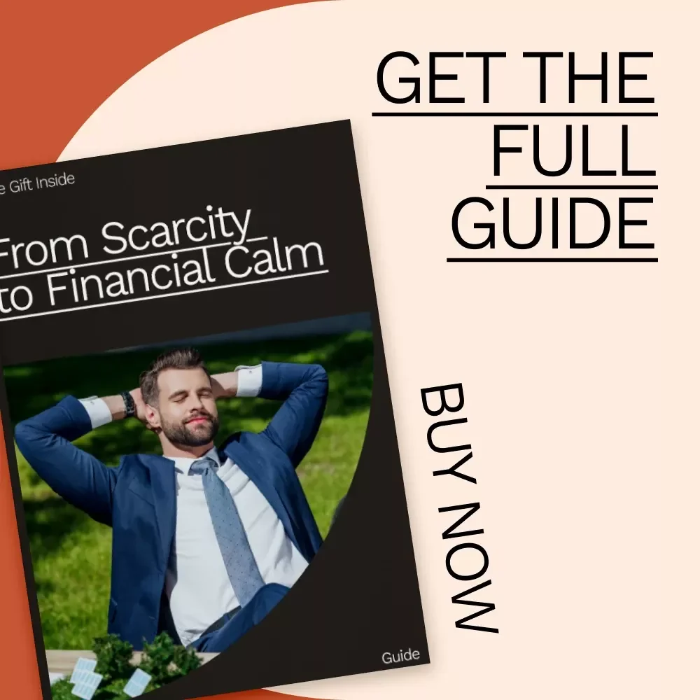 From Scarcity to Financial Calm: A Practical Guide to Overcoming a Scarcity Money Mindset