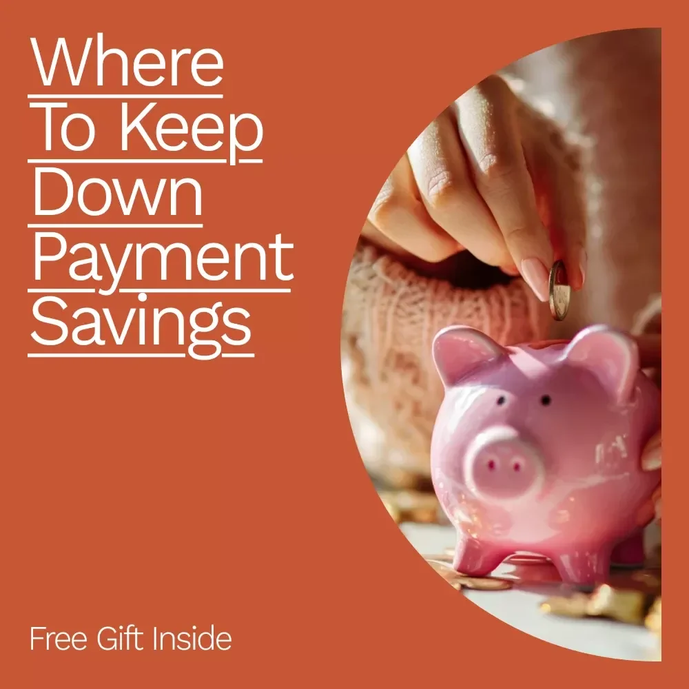 Where to Keep Down Payment Savings: A Step-by-Step Checklist to Safeguard Your Future Home