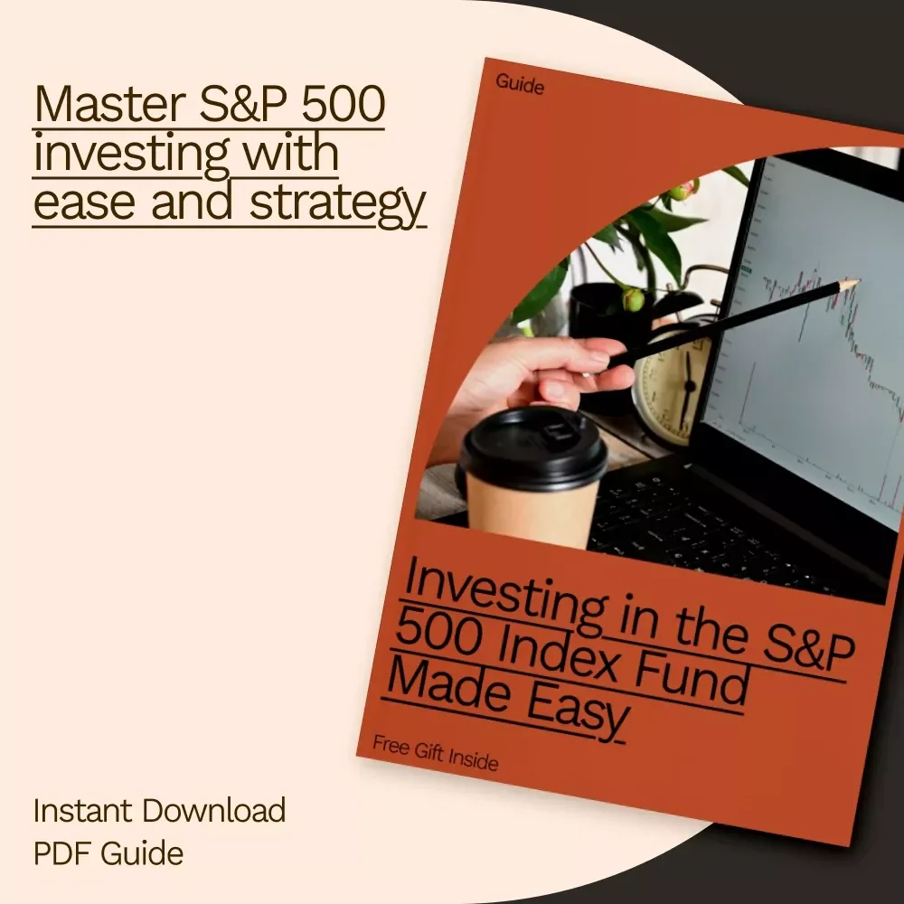 Investing in the S&P 500 Index Fund Made Easy: Your Ultimate Guide for Beginners