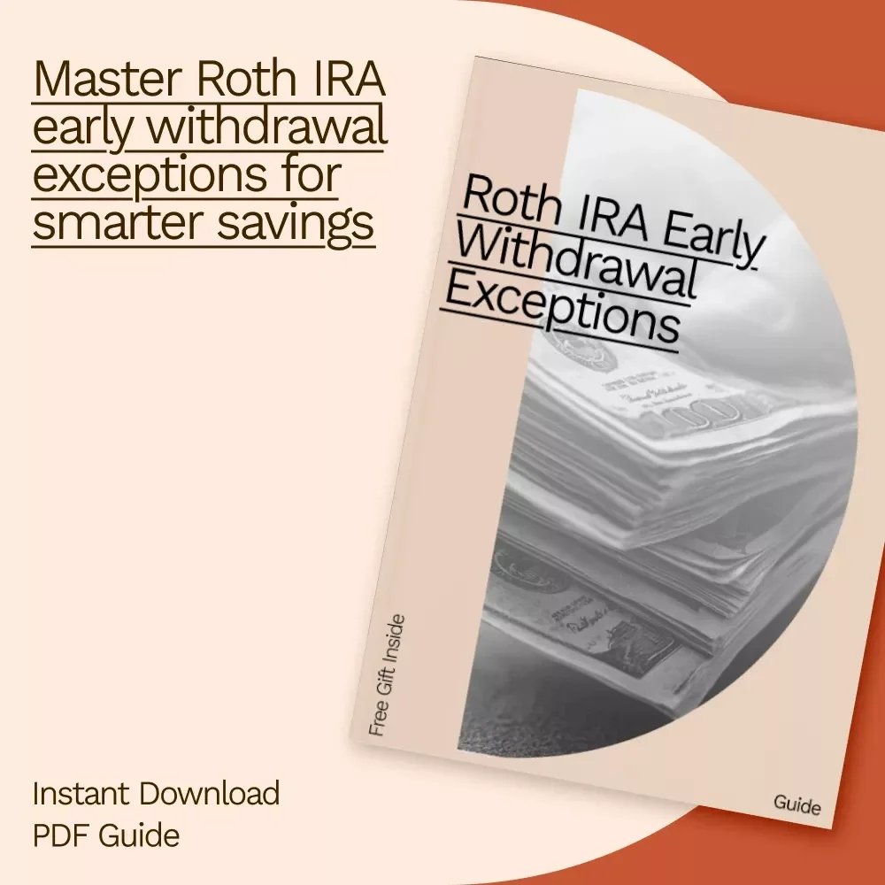 Roth IRA Early Withdrawal Exceptions Guide: Unlocking the Secrets to Avoiding Penalties and Maximizing Your Savings