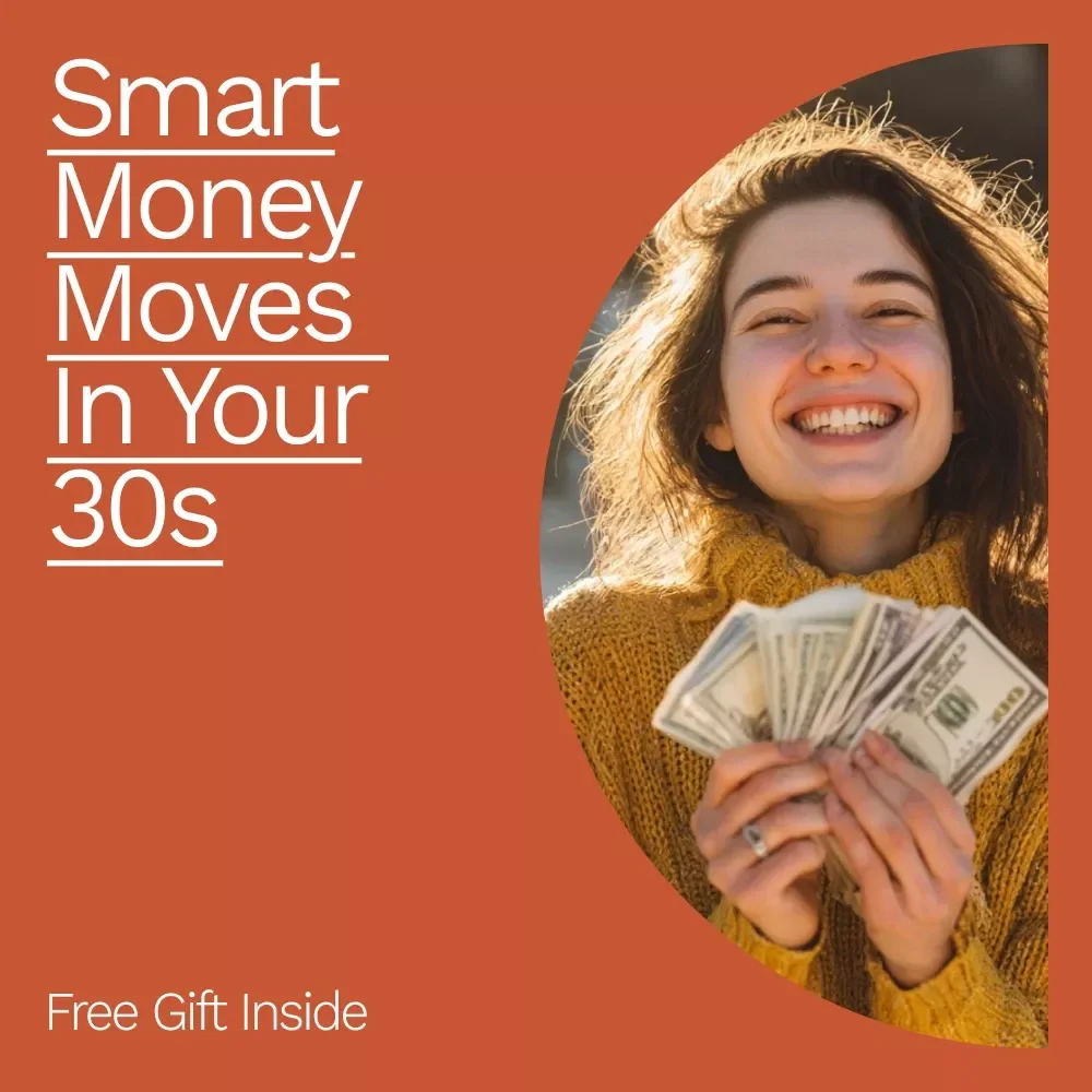 Smart Money Moves in Your 30s: Your Essential Guide to Building Wealth, Paying Off Debt, and Securing Your Future