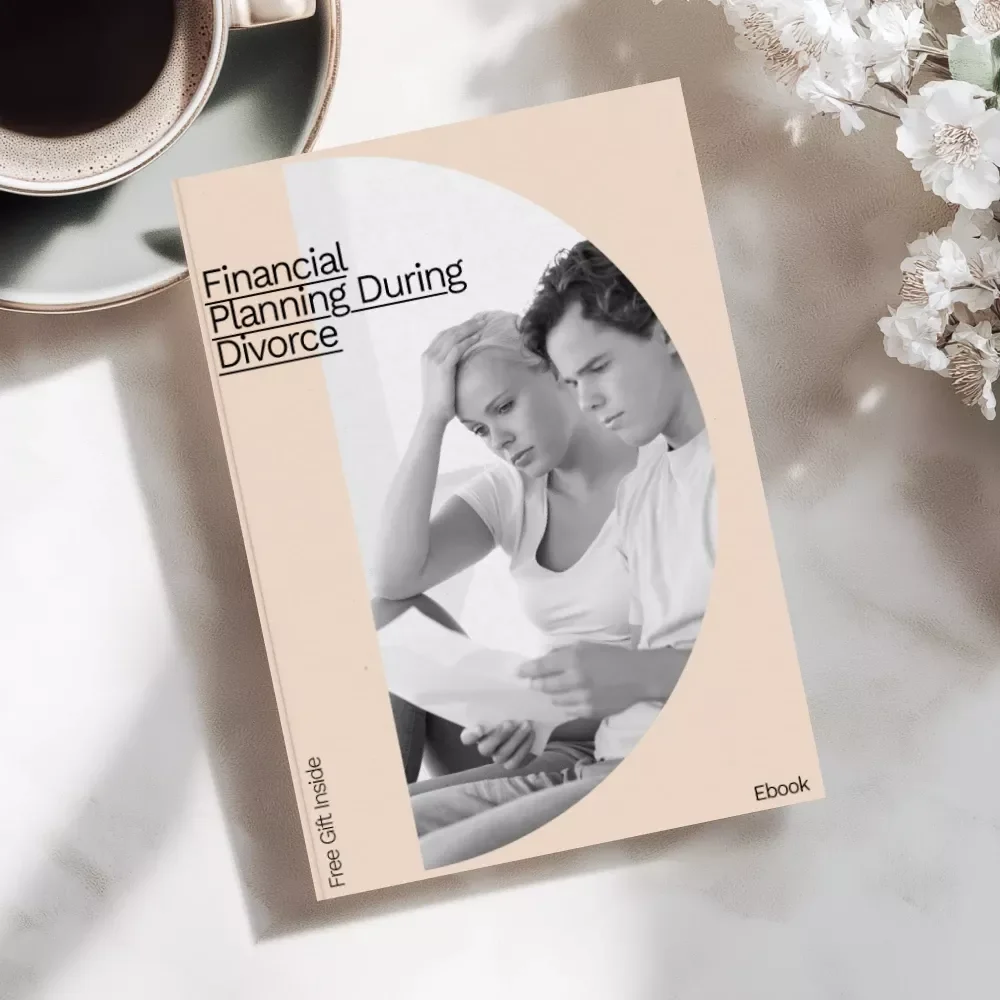 Financial Planning During Divorce: A Comprehensive eBook Guide to Navigating Divorce Finances
