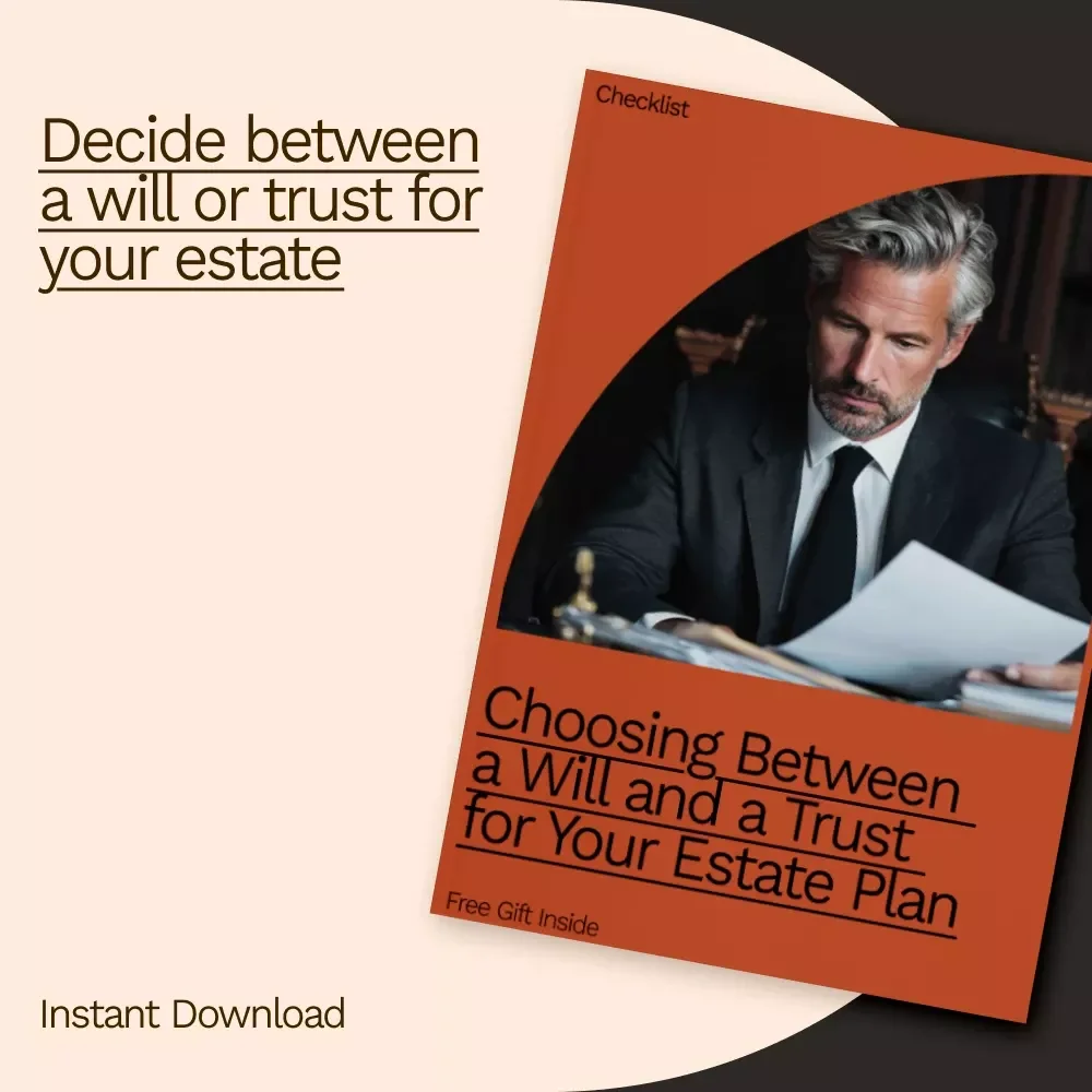 Choosing Between a Will and a Trust for Your Estate Plan Checklist - Will vs Trust Guide