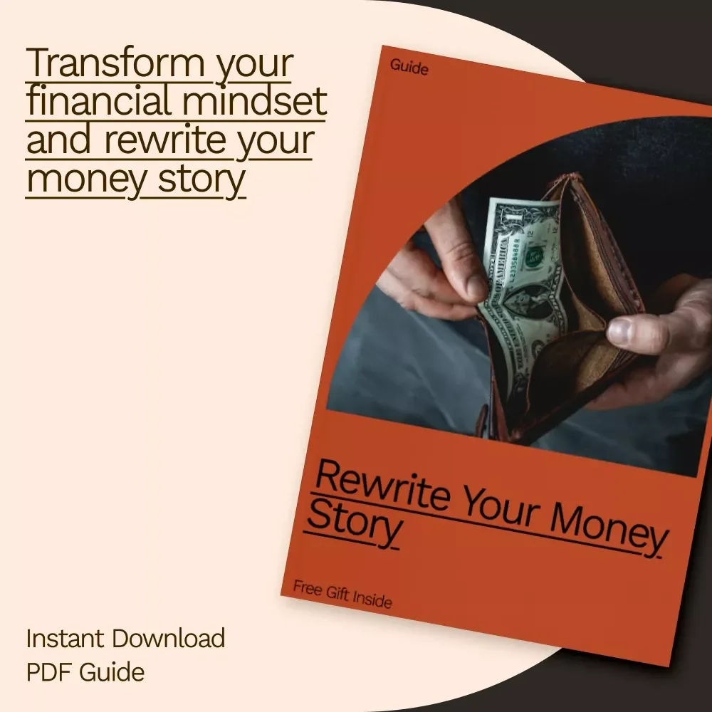 Rewrite Your Money Story: A Step-by-Step Guide to Transforming Your Financial Mindset