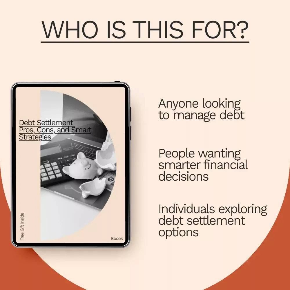 Debt Settlement Pros, Cons, and Smart Strategies: A Complete Guide to Making Informed Decisions