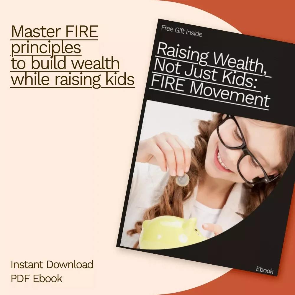 Raising Wealth, Not Just Kids: FIRE Movement for Families with Kids - eBook Guide
